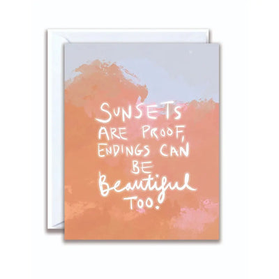 Greeting card that says "sunsets are proof, endings can be beautiful too."